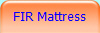 FIR Mattress